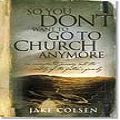 Книга Джейка Колсена Что, больше не хочешь ходить в церковь?